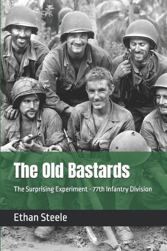 The Old Bastards: The Surprising Experiment - 77th Infantry Division