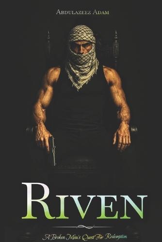 Riven: A Broken Man's Quest for Redemption