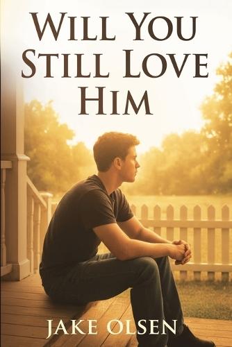 Will You Still Love Him?
