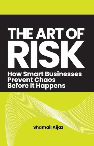 The Art of Risk: How Smart Businesses Prevent Chaos Before It Happens