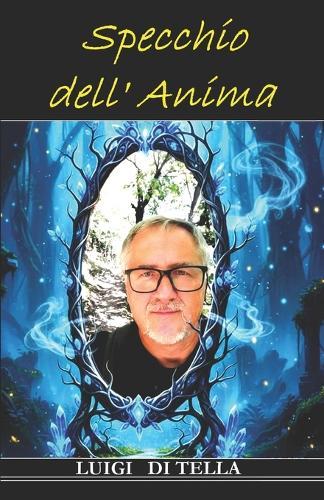 Specchio Dell'anima: Poesie Pensieri E Riflessioni