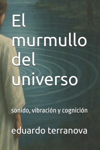 El murmullo del universo: sonido, vibración y cognición