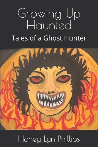 Growing Up Haunted: Tales of a Ghost Hunter