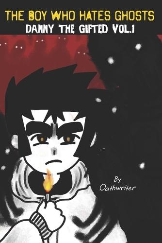 The Boy Who Hates Ghosts: Danny The Gifted Volume 1