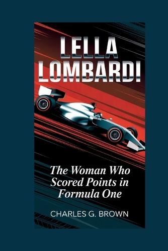 Lella Lombardi: The Woman Who Scored Points in Formula One
