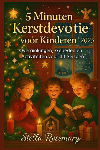 5 Minuten Kerstdevotie voor Kinderen 2025: Overdenkingen, Gebeden en Activiteiten voor dit Seizoen