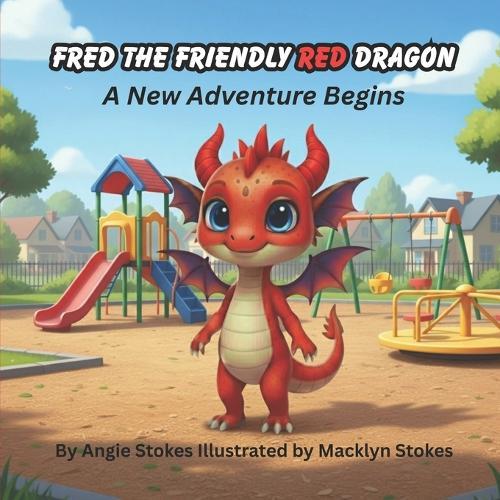 Fred the Friendly Red Dragon: A New Adventure Begins