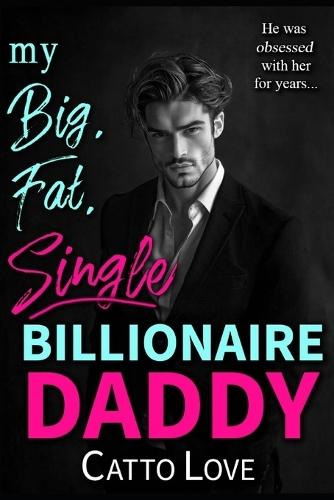 My Big, Fat, Single Billionaire Daddy