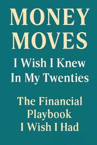 Money Moves I Wish I Knew in My Twenties: The Financial Playlist I Wish I Had