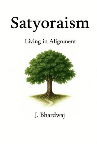 Satyoraism: Living in Alignment