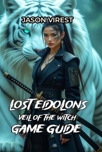 Lost Eidolons Veil of the Witch Game Guide: The Essential Framework for Tactical Mastery, Decision-Making Excellence, and Victory