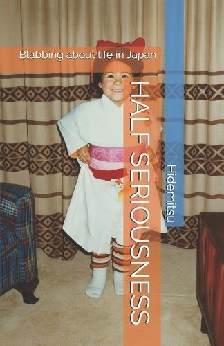 Half Seriousness: Blabbing about life in Japan