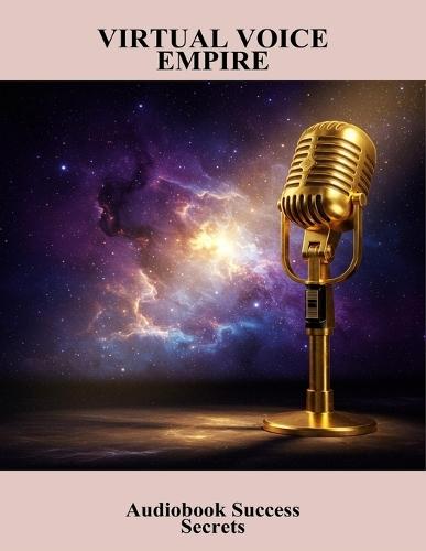 Virtual Voice Empire: Audiobook Success Secrets