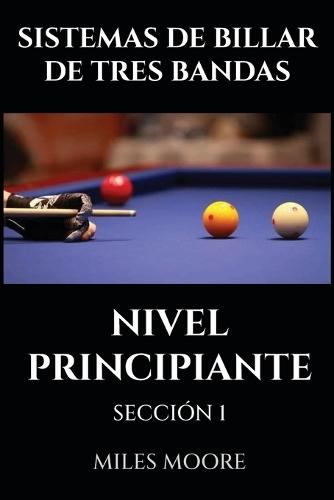 Sistemas de Billar de Tres Bandas - Nivel Principiante - Sección 1: ¿Está listo para descubrir los secretos para dominar el Billar a Tres Bandas?