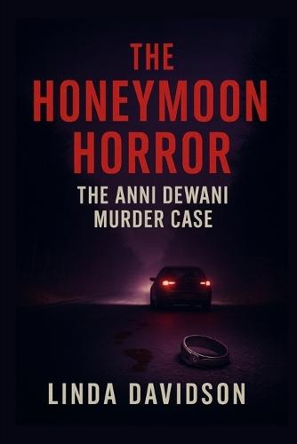 The Honeymoon Horror: The Anni Dewani Murder Case