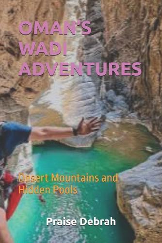 Oman's Wadi Adventures: Desert Mountains and Hidden Pools