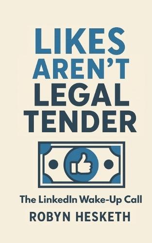 Likes Aren't Legal Tender: The LinkedIn Wake-Up Call