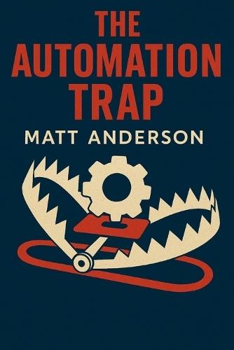 The Automation Trap