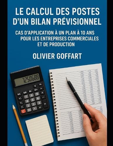 Le Calcul des Postes d'un Bilan Prévisionnel.: Cas d'application à un plan à 10 ans pour les entreprises commerciales et de production.
