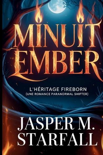 Minuit Ember: L'Héritage Fireborn (Une Romance Paranormal Shifter)