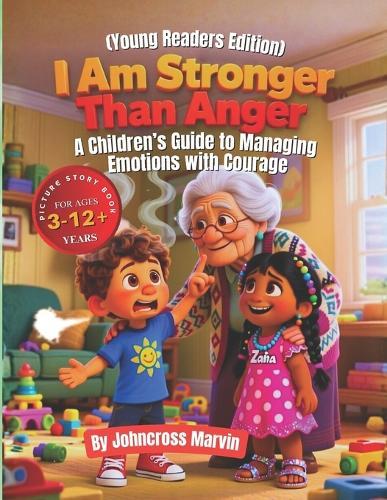 I Am Stronger Than Anger (Young Readers Edition): A Children's Guide to Managing Emotions with Courage