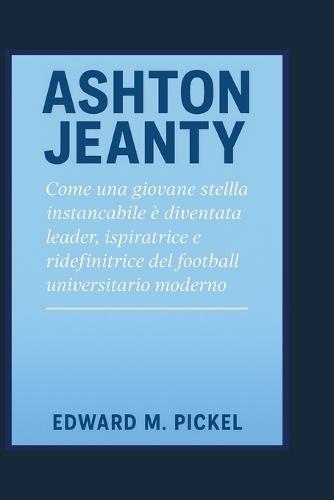 Ashton Jeanty: Come una giovane stella instancabile è diventata leader, ispiratrice e ridefinitrice del football universitario moderno