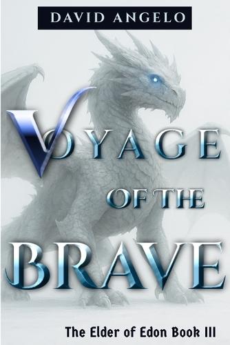 Voyage of the Brave: The Elder of Edon Book III