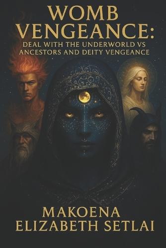 Womb Vengeance: Deal with the Underworld vs Ancestors and Deity Vengeance