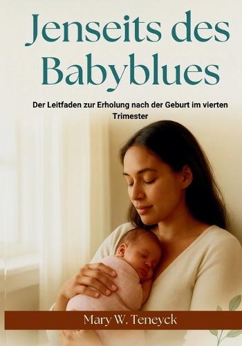 Jenseits des Babyblues: Der Leitfaden zur Erholung nach der Geburt im vierten Trimester