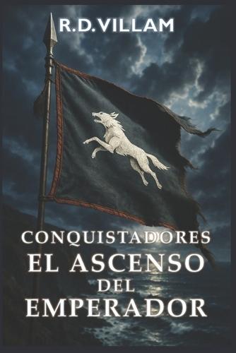 Conquistadores: El Ascenso del Emperador: Una épica saga de fantasía militar
