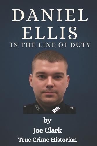 Daniel Ellis: In The Line Of Duty