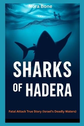 Sharks of Hadera: Fatal Attack True Story (Israel's Deadly Waters)