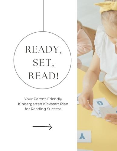 Ready, Set, Read! Your Parent-Friendly Kindergarten Kickstart Plan for Reading Success