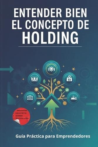 Entender bien el concepto de holding: Guía Práctica para Emprendedores