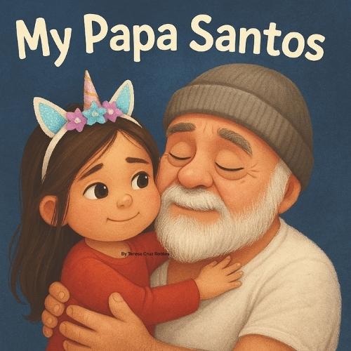 My Papa Santos: A Story of Love, Family, and Forever - As Told by His Granddaughter, Emma SuzanneBook
