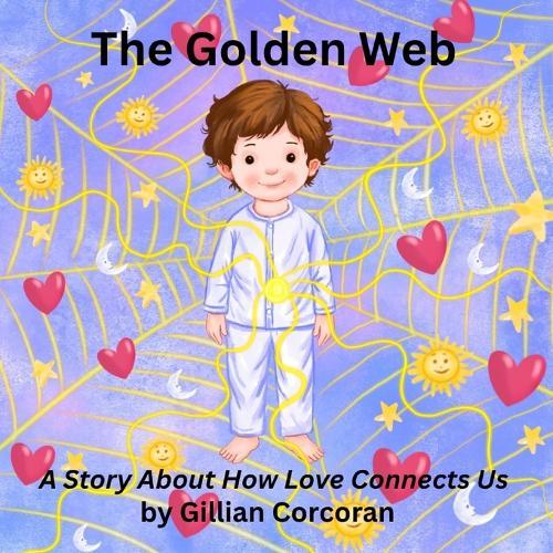 The Golden Web: A Story About How Love Connects Us