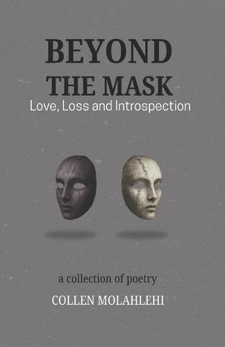 Beyond The Mask: Love, Loss and Introspection