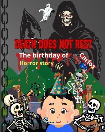 Death does not rest The birthday of Carlos story horror: The birthday of Carlos