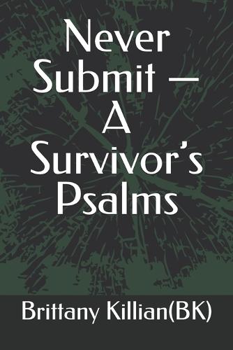 Never Submit - A Survivor's Psalms