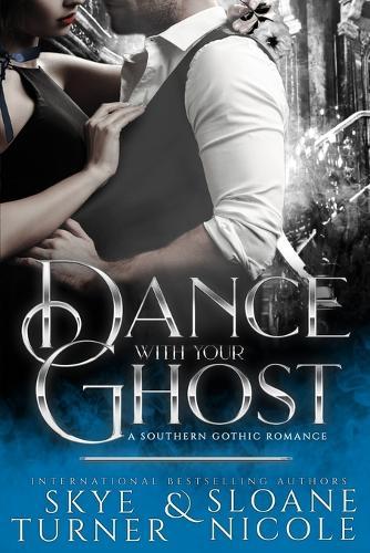 Dance With Your Ghost: A Southern Gothic Romance