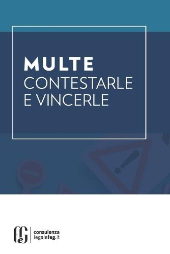 Multe: Contestarle e Vincerle: Manuale pratico per chi vuole smettere di subire le multe e iniziare a difendersi con intelligenza.