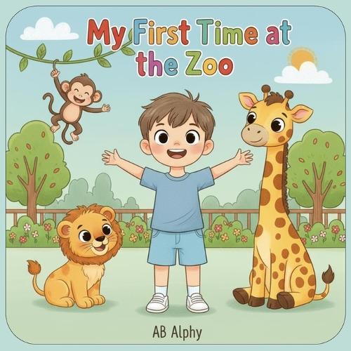 My First Time at the Zoo: A Fun and Educational Adventure for Curious Kids to Meet Amazing Animals