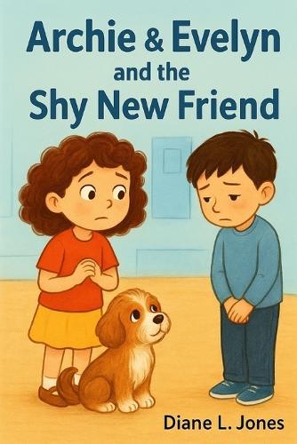 Archie & Evelyn and the Shy New Friend