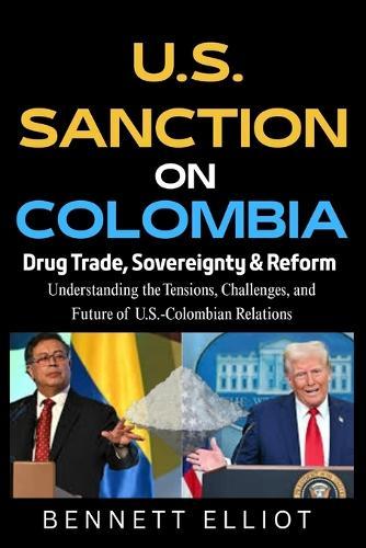 U.S. Sanctions on Colombia: Drug Trade, Sovereignty & Reform