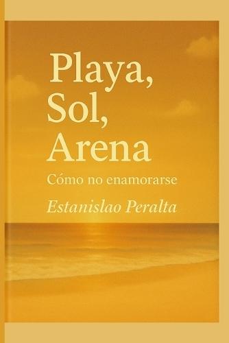Playa, Sol, Arena: CÓMO NO ENAMORARSE: Una historia que respira entre las olas y el