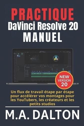 Praktisch DaVinci Resolve 20 Benutzerhandbuch: Ein Schritt-für-Schritt-Workflow zur Beschleunigung Ihrer Bearbeitungen für YouTuber, Kreative und kleine Studios