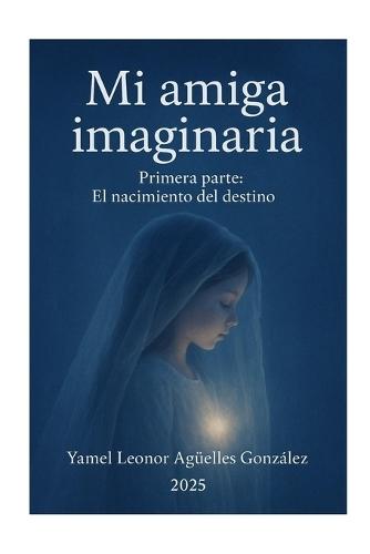 Mi amiga imaginaria Primera parte: El nacimiento del destino