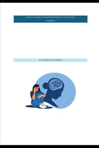 Order in Chaos: THE MISADVENTURES OF AN OCD LIFE: Volume II
