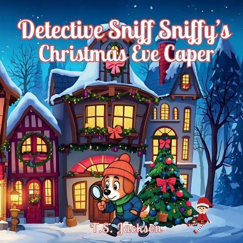 Detective Sniff Sniffy's Christmas Eve Caper
