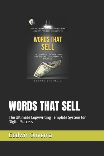 Words That Sell: The Ultimate Copywriting Template System for Digital Success